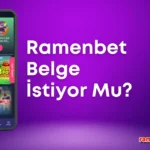 Ramenbet Belge İstiyor Mu